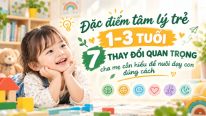 7 Thay Đổi Tâm Lý Trẻ 1–3 Tuổi