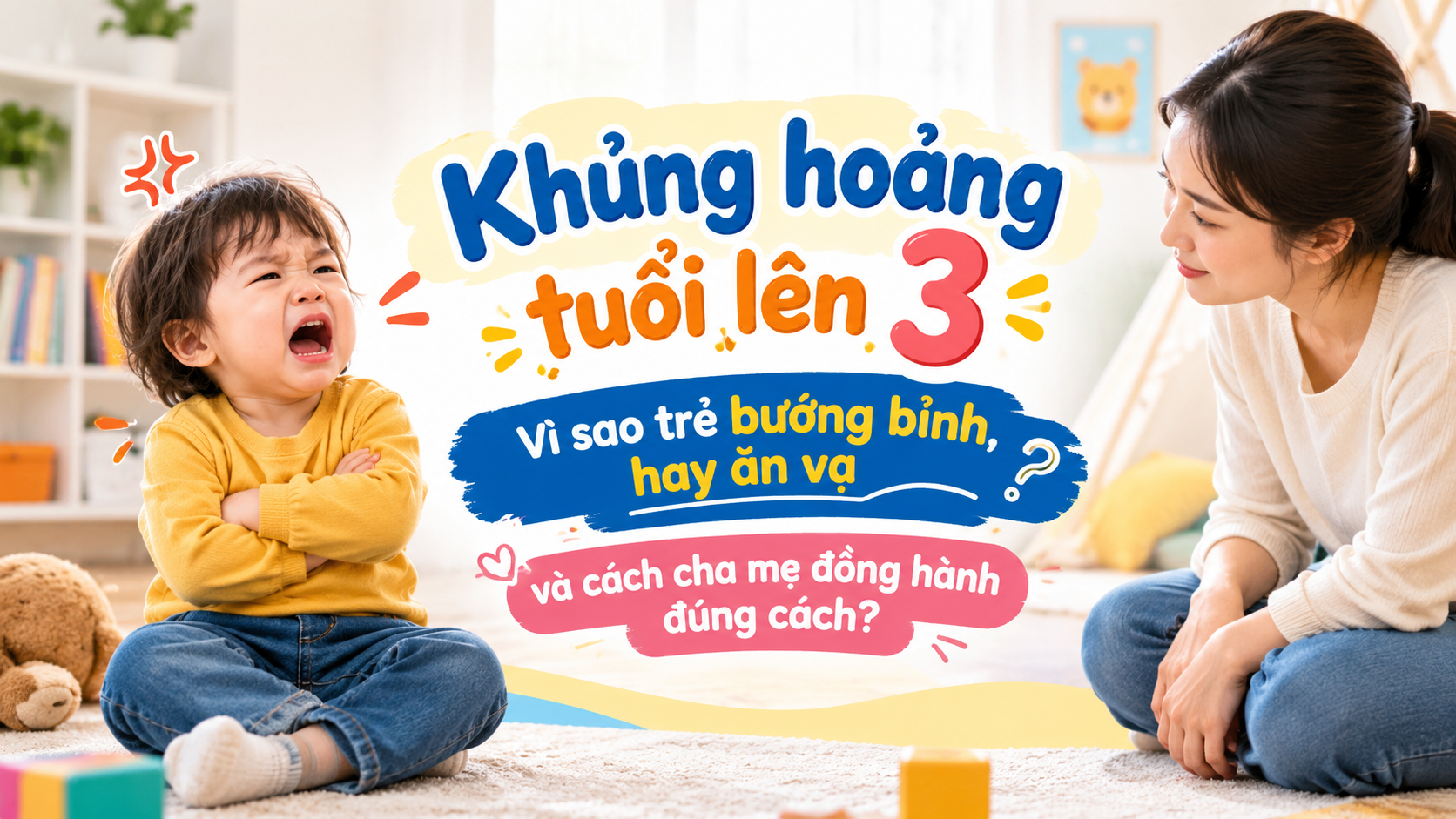 Khủng Hoảng Tuổi Lên 3_ Đồng Hành đúng Cách